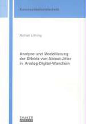 Analyse und Modellierung der Effekte von Abtast-Jitter in Analog-Digital-Wandlern de Michael Löhning