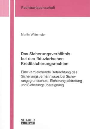 Das Sicherungsverhältnis bei den fiduziarischen Kreditsicherungsrechten de Martin Wittemeier