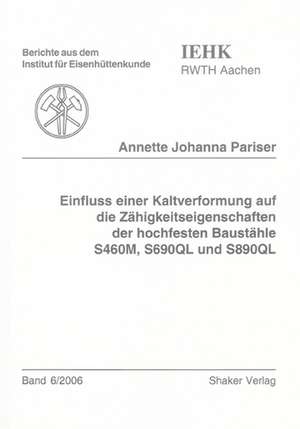 Einfluss einer Kaltverformung auf die Zähigkeitseigenschaften der hochfesten Baustähle S460M, S690QL und S890QL de Annette J Pariser