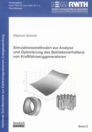 Simulationsmethoden zur Analyse und Optimierung des Betriebsverhaltens von Kraftfahrzeuggeneratoren de Stephan Schulte