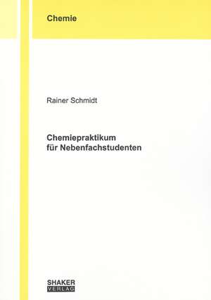 Chemiepraktikum für Nebenfachstudenten de Rainer Schmidt