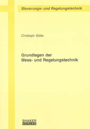 Grundlagen der Mess- und Regelungstechnik de Christoph Stiller