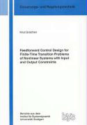 Feedforward Control Design for Finite-Time Transition Problems of Nonlinear Systems with Input and Output Constraints de Knut Graichen