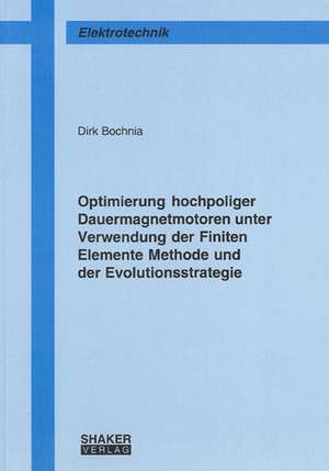 Optimierung hochpoliger Dauermagnetmotoren unter Verwendung der Finiten Elemente Methode und der Evolutionsstrategie de Dirk Bochnia