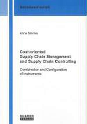 Cost-oriented Supply Chain Management and Supply Chain Controlling de Anne Meinke