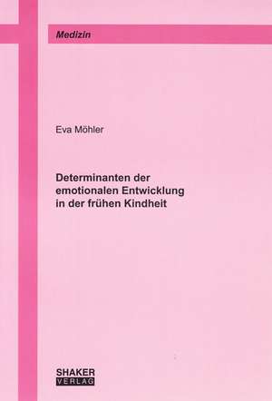 Determinanten der emotionalen Entwicklung in der frühen Kindheit de Eva Möhler