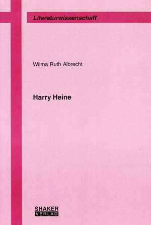 Harry Heine de Wilma R Albrecht