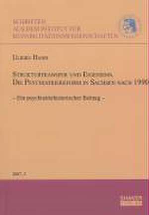 Strukturtransfer und Eigensinn. Die Psychiatriereform in Sachsen nach 1990 de Ulrike Hahn