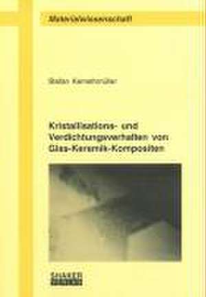 Kristallisations- und Verdichtungsverhalten von Glas-Keramik-Kompositen de Stefan Kemethmüller