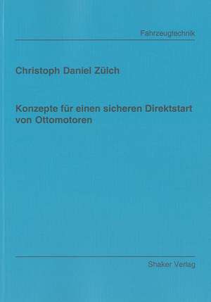 Konzepte für einen sicheren Direktstart von Ottomotoren de Christoph D Zülch