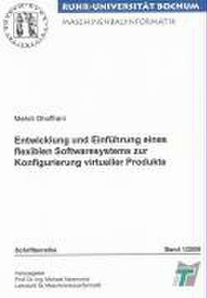 Entwicklung und Einführung eines flexiblen Softwaresystems zur Konfigurierung virtueller Produkte de Mehdi Ghoffrani