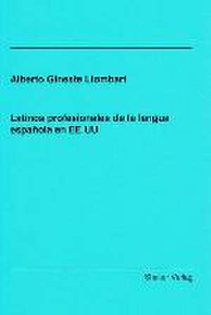 Latinos profesionales de la lengua española en EE UU de Alberto Gineste Llombart