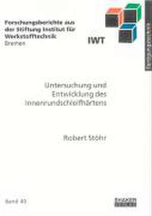 Untersuchung und Entwicklung des Innenrundschleifhärtens de Robert Stöhr