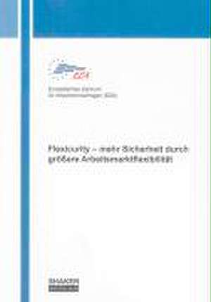 Flexicurity - mehr Sicherheit durch größere Arbeitsmarktflexibilität