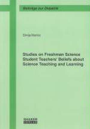 Studies on Freshman Science Student Teachers' Beliefs about Science Teaching and Learning de Silvija Markic