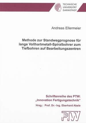 Methode zur Standwegprognose für lange Vollhartmetall-Spiralbohrer zum Tiefbohren auf Bearbeitungszentren de Andreas Ellermeier