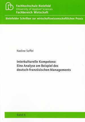 Interkulturelle Kompetenz: Eine Analyse am Beispiel des deutsch-französischen Managements de Nadine Soffel