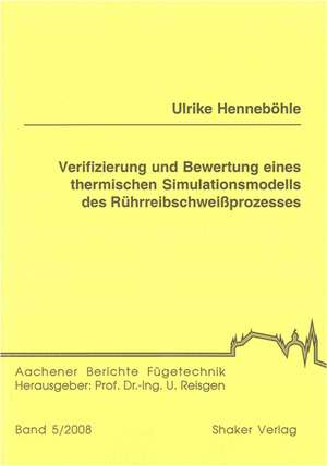 Verifizierung und Bewertung eines thermischen Simulationsmodells des Rührreibschweißprozesses de Ulrike Henneböhle