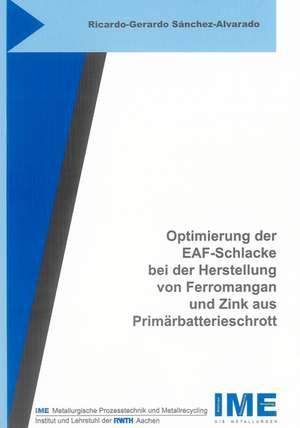 Optimierung der EAF-Schlacke bei der Herstellung von Ferromangan und Zink aus Primärbatterieschrott de Ricardo G Sánchez-Alvarado