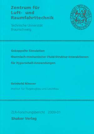 Gekoppelte Simulation thermisch-mechanischer Fluid-Struktur-Interaktionen für Hyperschall-Anwendungen de Reinhold Niesner