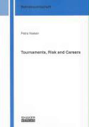 Tournaments, Risk and Careers de Petra Nieken