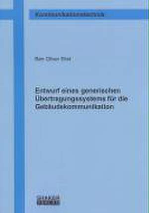 Entwurf eines generischen Übertragungssystems für die Gebäudekommunikation de Ben Oliver Eitel