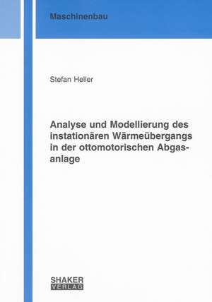 Analyse und Modellierung des instationären Wärmeübergangs in der ottomotorischen Abgasanlage de Stefan Heller