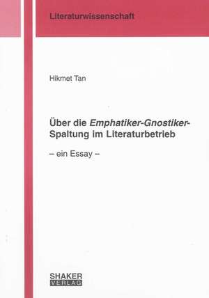 Über die Emphatiker-Gnostiker-Spaltung im Literaturbetrieb de Hikmet Tan