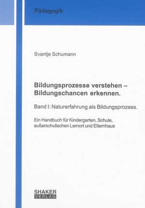 Bildungsprozesse verstehen - Bildungschancen erkennen. de Svantje Schumann