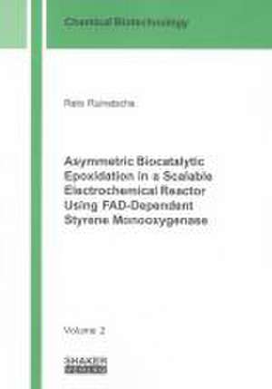 Asymmetric Biocatalytic Epoxidation in a Scalable Electrochemical Reactor Using FAD-Dependent Styrene Monooxygenase de Reto Ruinatscha