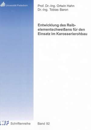 Entwicklung des Reibelementschweißens für den Einsatz im Karosserierohbau de Tobias Baron