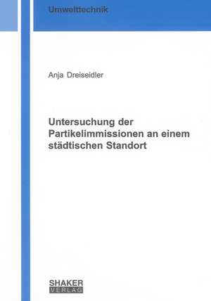 Untersuchung der Partikelimmissionen an einem städtischen Standort de Anja Dreiseidler