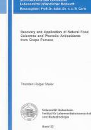 Recovery and Application of Natural Food Colorants and Phenolic Antioxidants from Grape Pomace de Thorsten H Maier