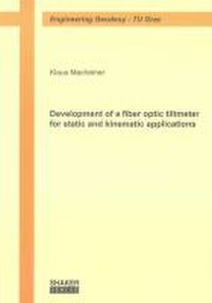 Development of a fiber optic tiltmeter for static and kinematic applications de Klaus Macheiner