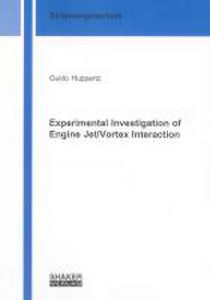 Experimental Investigation of Engine Jet/Vortex Interaction de Guido Huppertz