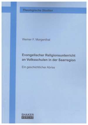 Evangelischer Religionsunterricht an Volksschulen in der Saarregion de Werner F Morgenthal