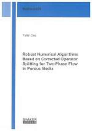 Robust Numerical Algorithms Based on Corrected Operator Splitting for Two-Phase Flow in Porous Media de Yufei Cao