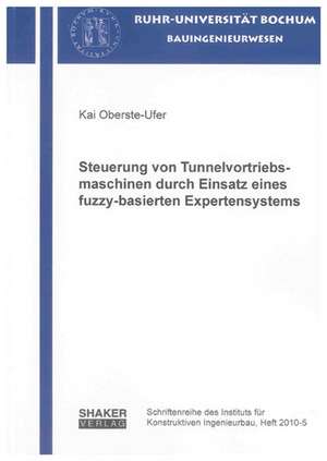 Steuerung von Tunnelvortriebsmaschinen durch Einsatz eines fuzzy-basierten Expertensystems de Kai Oberste-Ufer