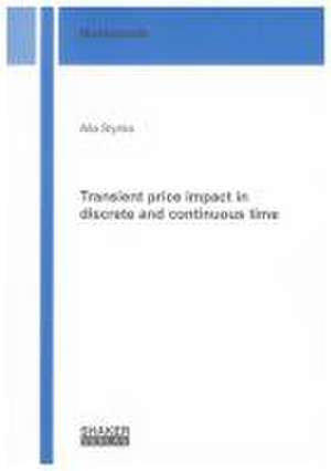 Transient price impact in discrete and continuous time de Alla Slynko