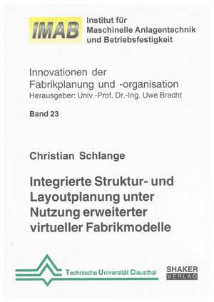 Integrierte Struktur- und Layoutplanung unter Nutzung erweiterter virtueller Fabrikmodelle de Christian Schlange