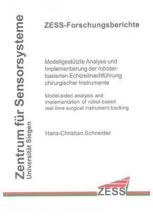 Modellgestützte Analyse und Implementierung der roboterbasierten Echtzeitnachführung chirurgischer Instrumente de Hans-Christian Schneider