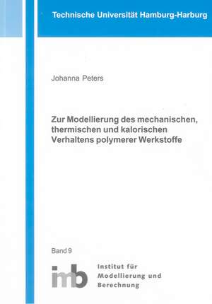 Zur Modellierung des mechanischen, thermischen und kalorischen Verhaltens polymerer Werkstoffe de Johanna Peters