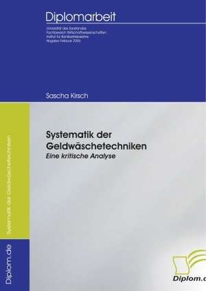 Systematik Der Geldwaschetechniken: Chancen Und Risiken de Sascha Kirsch