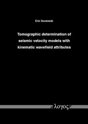 Tomographic Determination of Seismic Velocity Models with Kinematic Wavefield Attributes