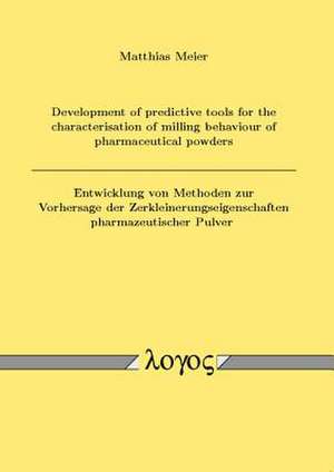 Development of Predictive Tools for the Characterisation of Milling Behaviour of Pharmaceutical Powders / Entwicklung Von Methoden Zur Vorhersage Der