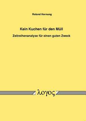 Kein Kuchen Fur Den Mull - Zeitreihenanalyse Fur Einen Guten Zweck