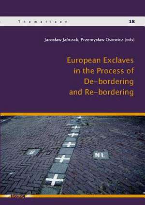 European Exclaves in the Process of de-Bordering and Re-Bordering