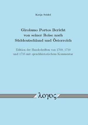 Girolamo Portos Bericht Von Seiner Reise Nach Suddeutschland Und Osterreich