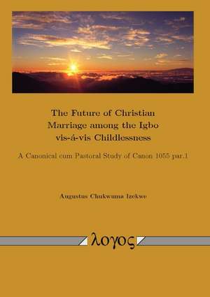 The Future of Christian Marriage Among the Igbo VIS-A-VIS Childlessness