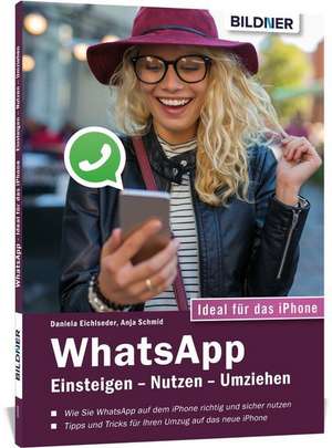 WhatsApp - Einsteigen, Nutzen, Umziehen - leicht gemacht de Anja Schmid